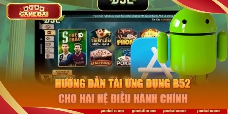 Hướng dẫn tải app B52 trên thiết bị IOS và Android cực đơn giản.